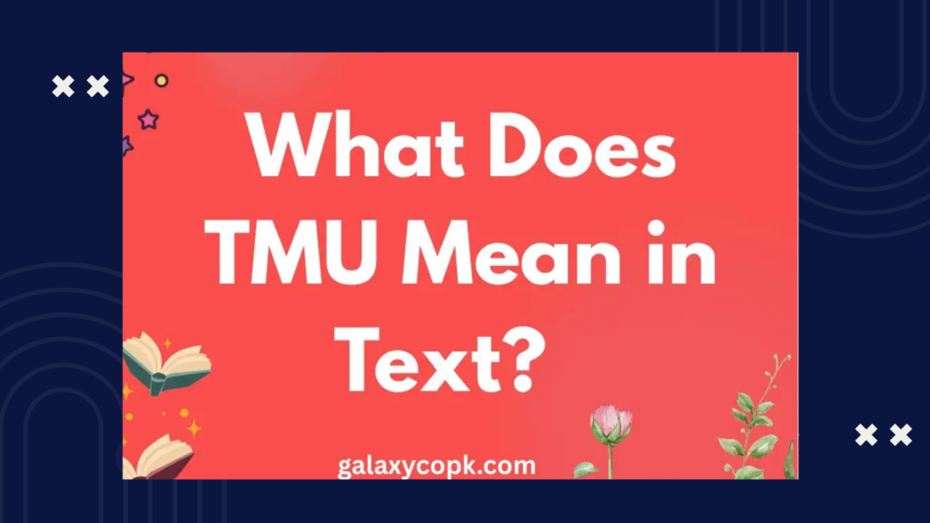 What Does TMU Mean? Common Misconceptions & Mistakes
