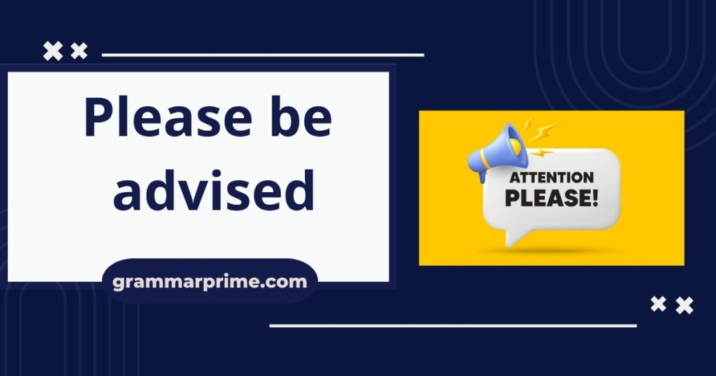 Please be advised