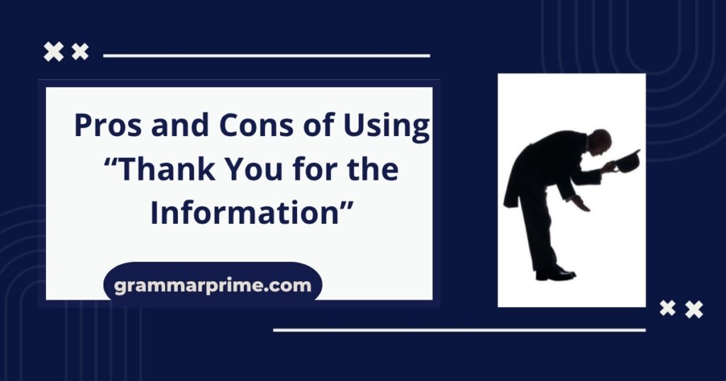 Pros and Cons of Using “Thank You for the Information”