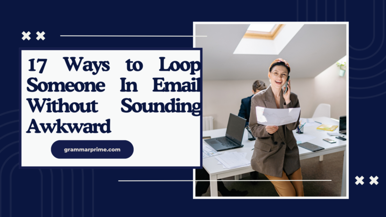 17 Ways to Loop Someone In Email Without Sounding Awkward