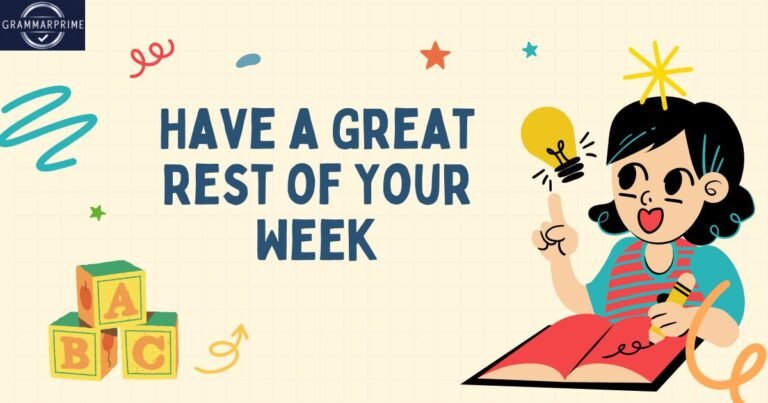 Have a Great Rest of Your Week
