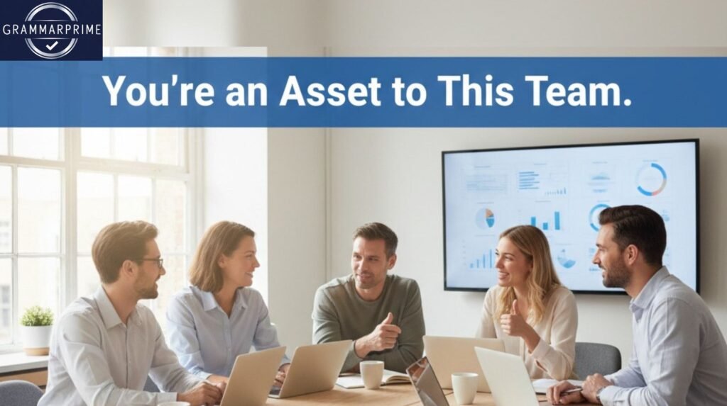 you ara an asset to this time