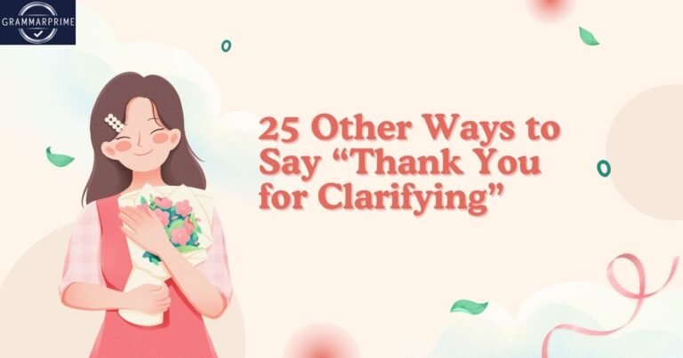25 Other Ways to Say “Thank You for Clarifying”
