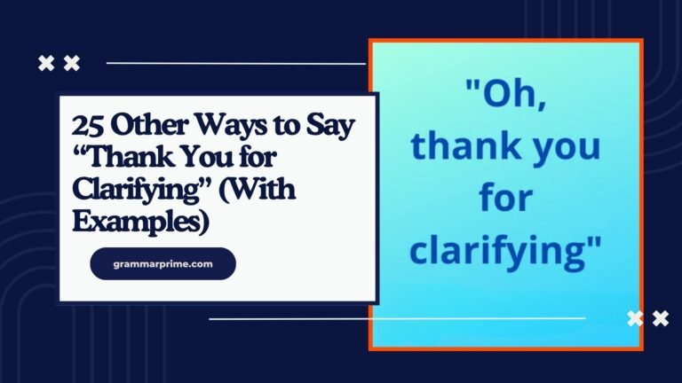 25 Other Ways to Say “Thank You for Clarifying” (With Examples)