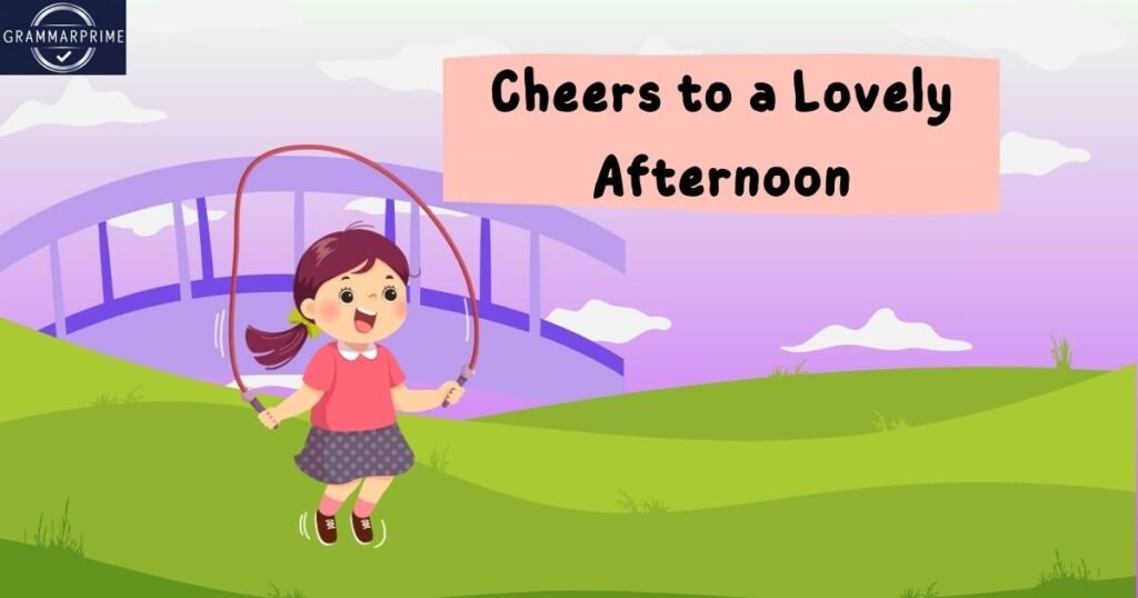 Cheers to a Lovely Afternoon