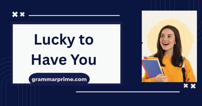 Lucky to Have You