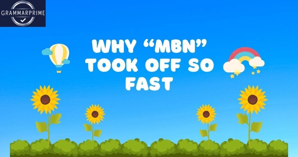 Why “MBN” Took Off So Fast