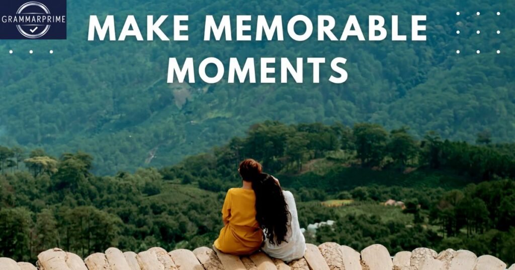 Make Memorable Moments