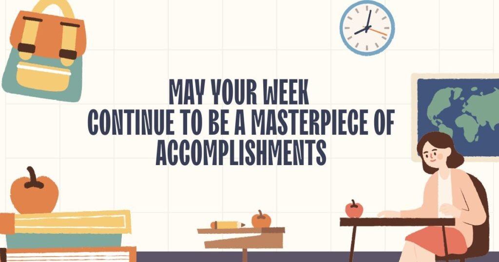 May Your Week Continue to Be a masterpiece.