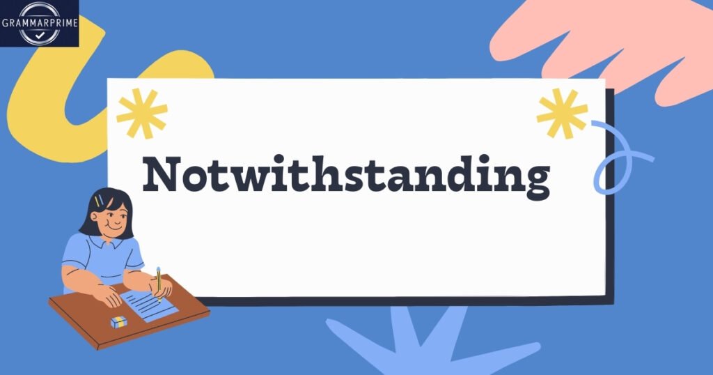Notwithstanding