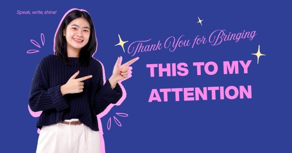 “Thank You for Bringing This to My Attention”