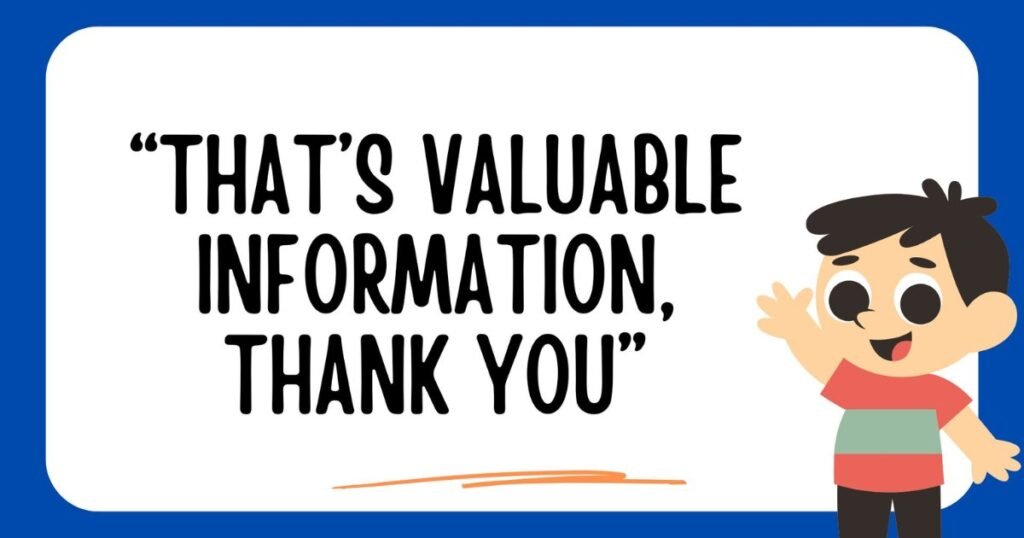 “That’s Valuable Information, Thank You”