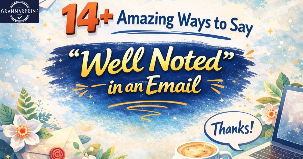 "Well Noted” in an Email