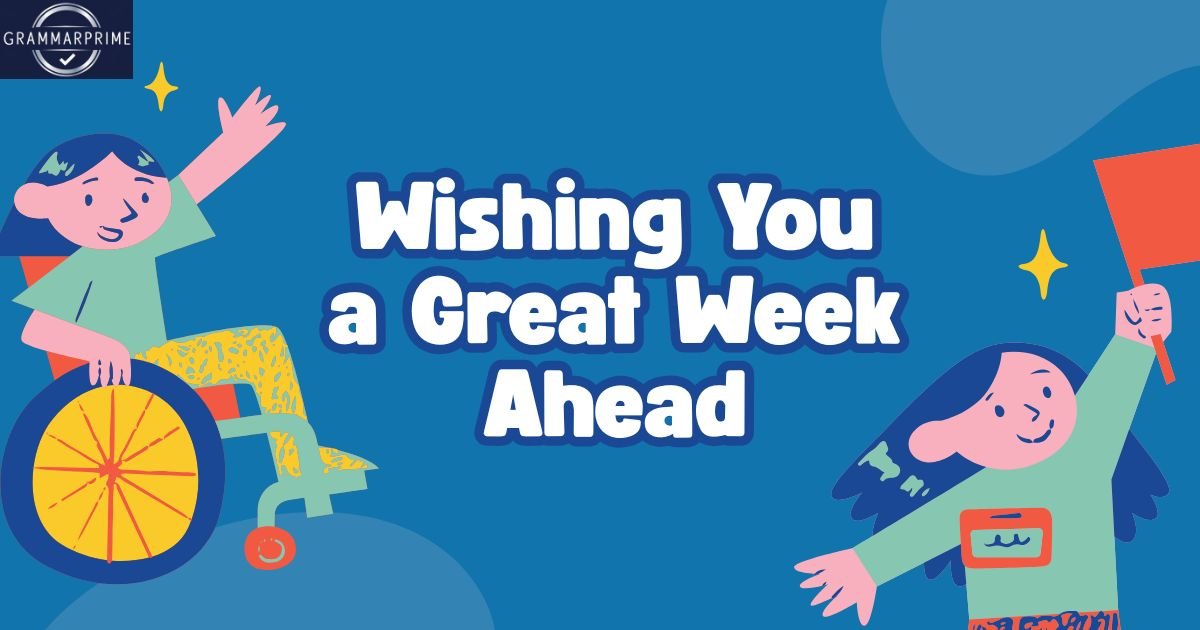 Wishing You a Great Week Ahead