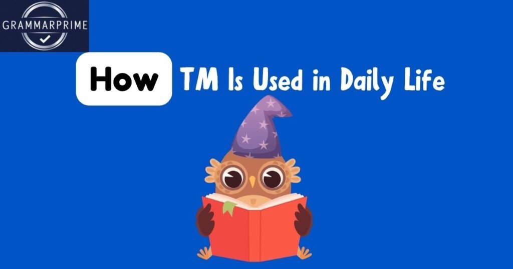 How TM Is Used in Daily Life 