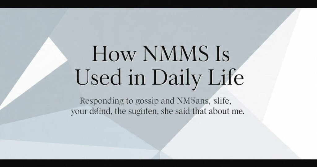 NMMS Meaning in Text
NMMS Is Used in Daily Life