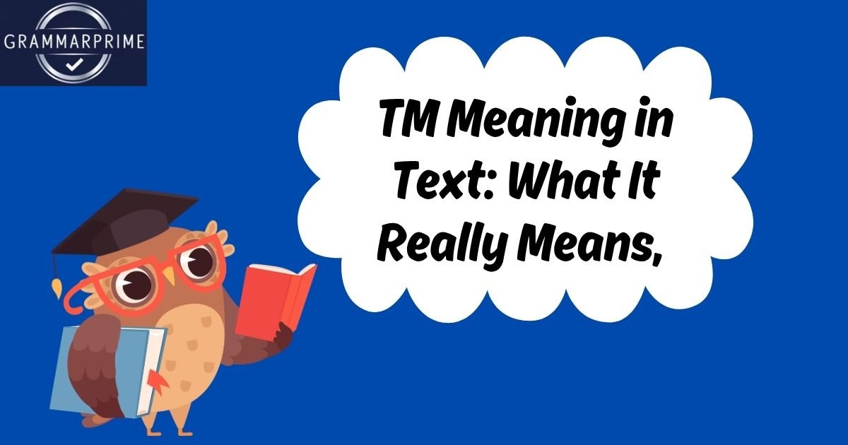 TM Meaning in Text What It Really Means,