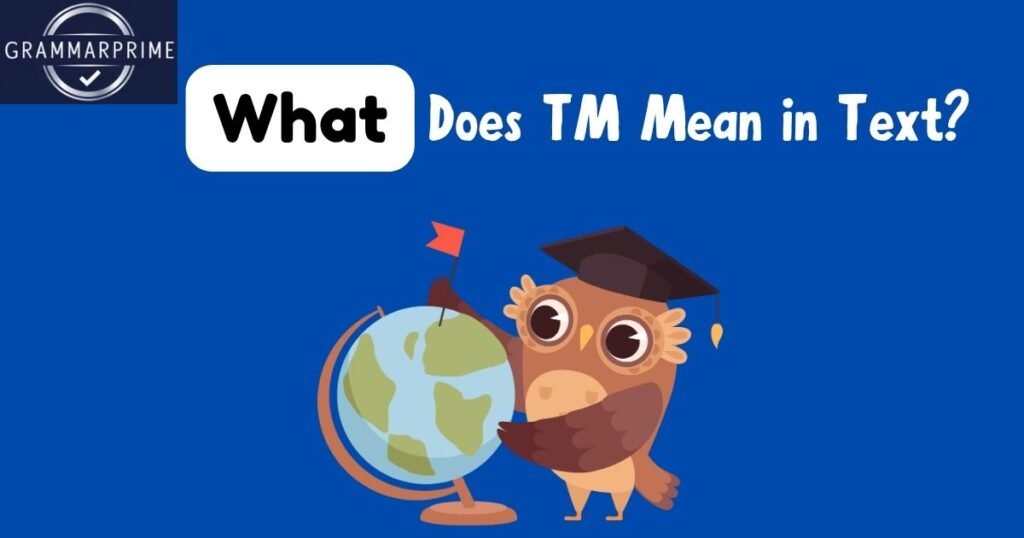 What Does TM Mean in Text
