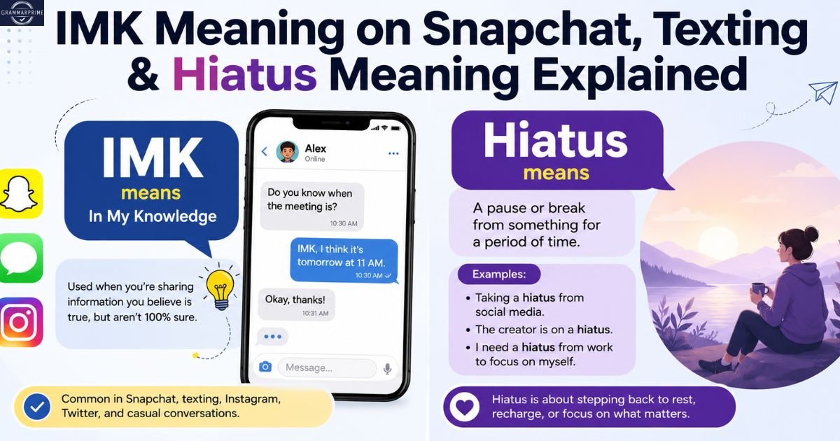 IMK meaning on snapchat, texting and Hiatus Meaning explain