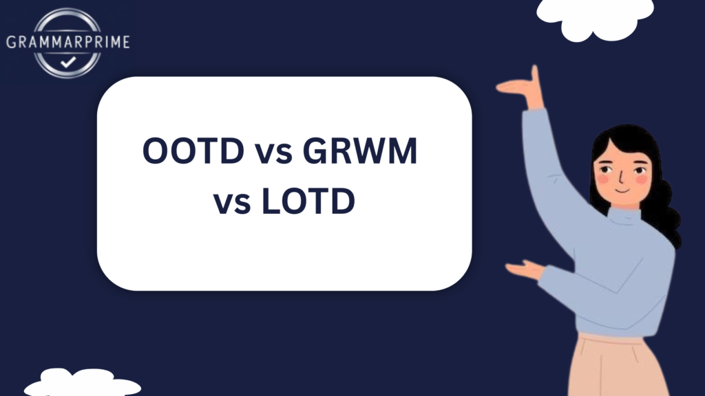 OOTD vs GRWM vs LOTD