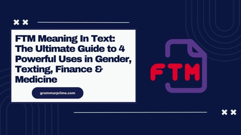 FTM Meaning In Text The Ultimate Guide to 4 Powerful Uses in Gender, Texting, Finance & Medicine