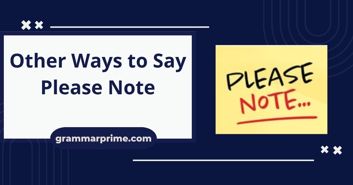 Other Ways to Say Please Note