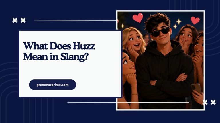 What Does Huzz Mean in Slang